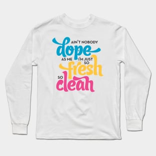 So Fresh So Clean Long Sleeve T-Shirt